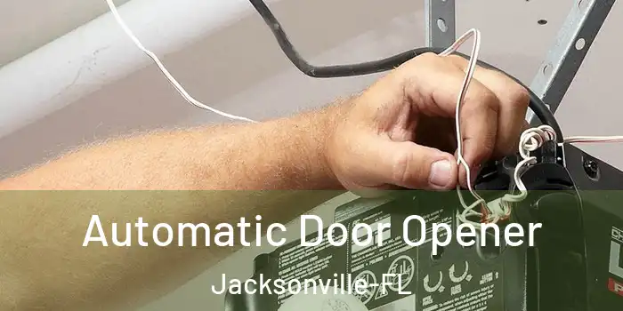  Automatic Door Opener Jacksonville-FL