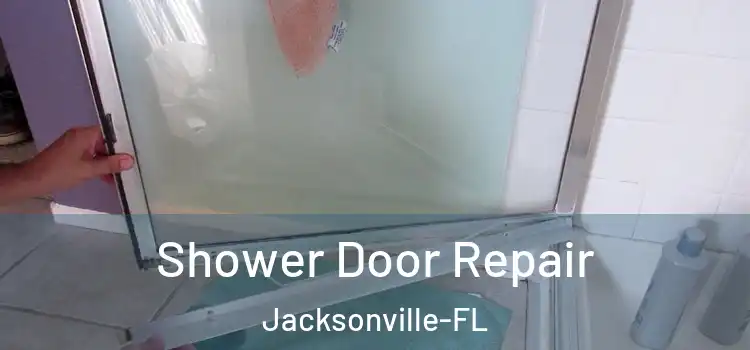  Shower Door Repair Jacksonville-FL